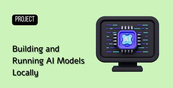 Building and Running AI Models Locally